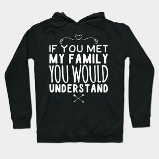 If you met my family you would understand Hoodie